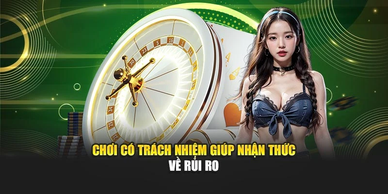 Chơi có trách nhiệm giúp nhận thức về rủi ro