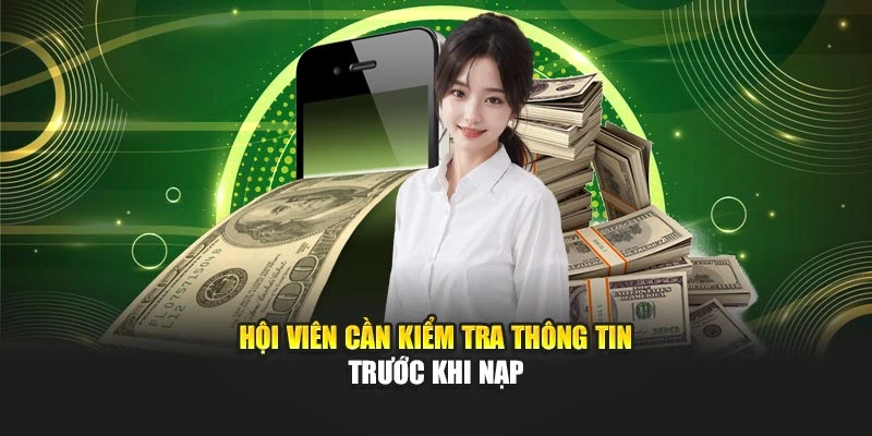 Hội viên cần kiểm tra thông tin trước khi nạp
