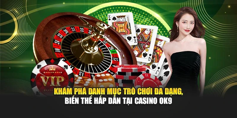 Khám phá danh mục trò chơi đa dạng, biến thể hấp dẫn tại casino OK9