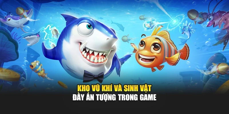 Kho vũ khí và sinh vật đầy ấn tượng trong game