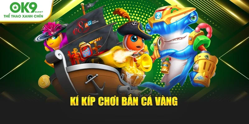 Kí kíp chơi  bắn cá vàng