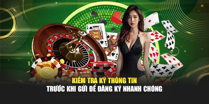 Kiểm tra kỹ thông tin trước khi gửi để đăng ký nhanh chóng