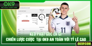 Kèo Phạt Góc Là Gì? Chiến Lược Cược Tại OK9 An Toàn Với Tỷ Lệ Cao