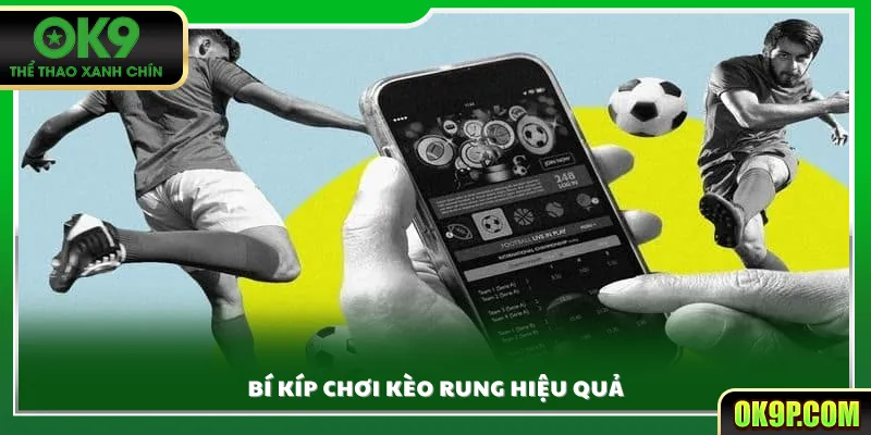 Bí kíp chơi kèo rung hiệu quả