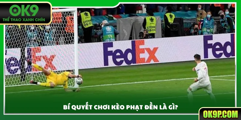 Bí quyết chơi kèo phạt đền là gì?