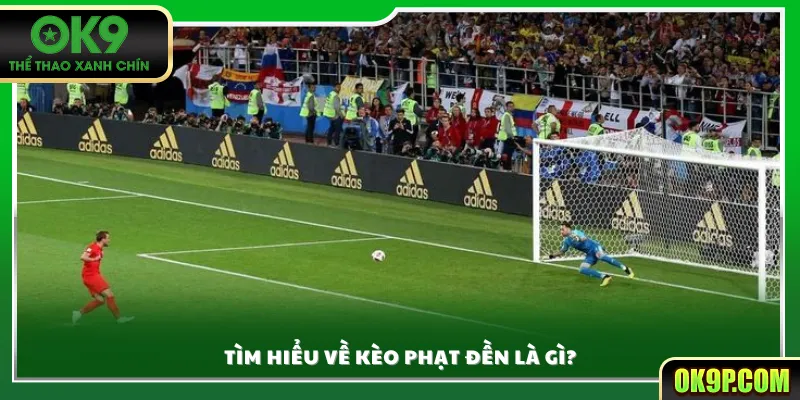 Tìm hiểu về kèo phạt đền là gì?